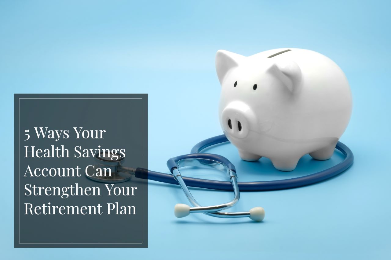 A Health Savings Account can offer unique advantages that can strengthen your existing retirement plan.