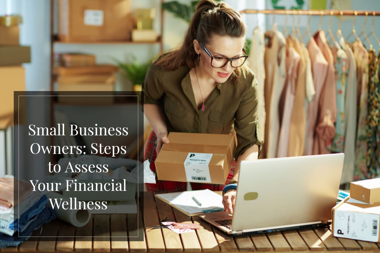 Small business financial wellness is key to your company’s survival and a financial advisor can help.