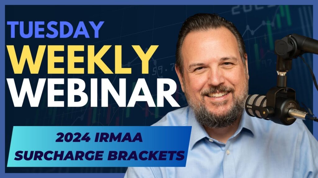 Weekly Webinar: 2024 IRMAA Surcharge Brackets