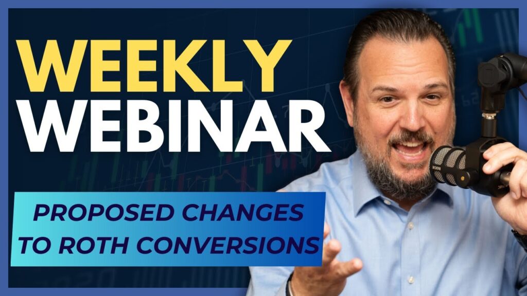 Weekly Webinar: Proposed Changes to Roth Conversions (2024)